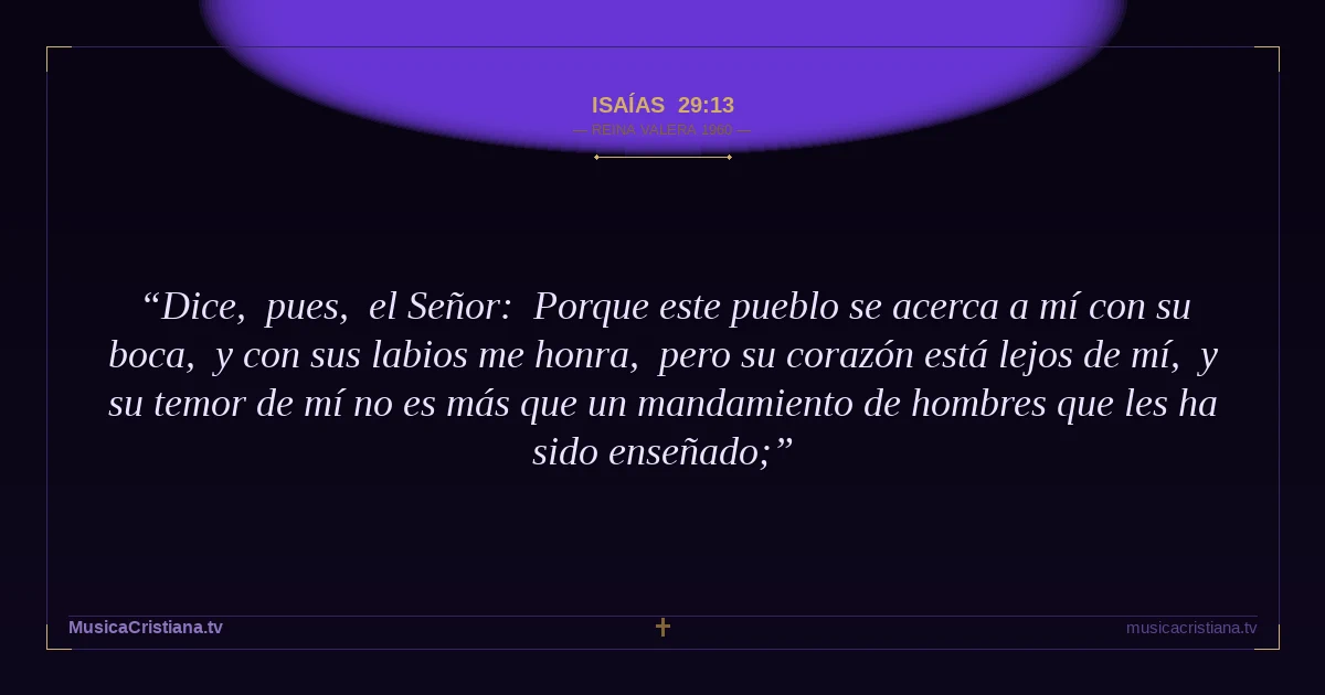 Isaías 29:13 — Biblia Reina Valera 1960 — MusicaCristiana.tv