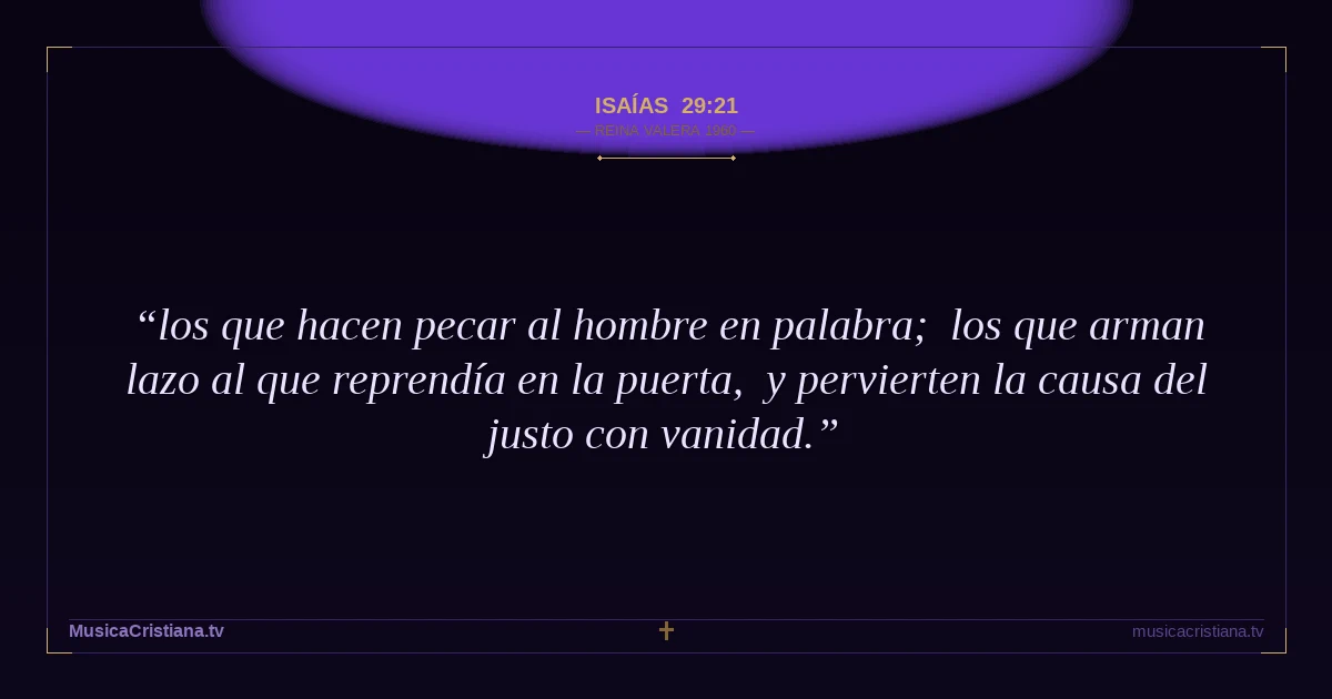 Isaías 29:21 — Biblia Reina Valera 1960 — MusicaCristiana.tv