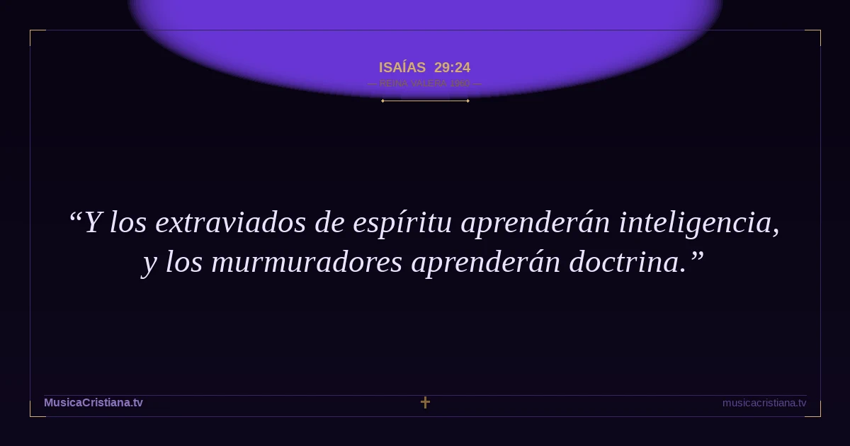 Isaías 29:24 — Biblia Reina Valera 1960 — MusicaCristiana.tv