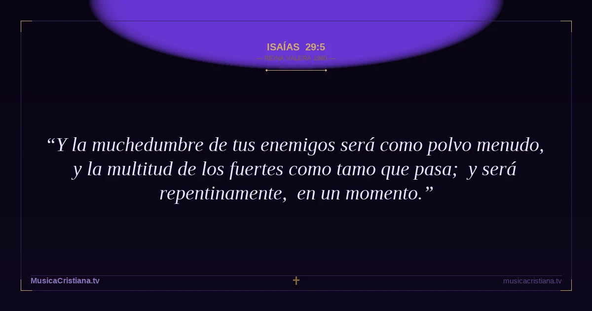 Isaías 29:5 — Biblia Reina Valera 1960 — MusicaCristiana.tv