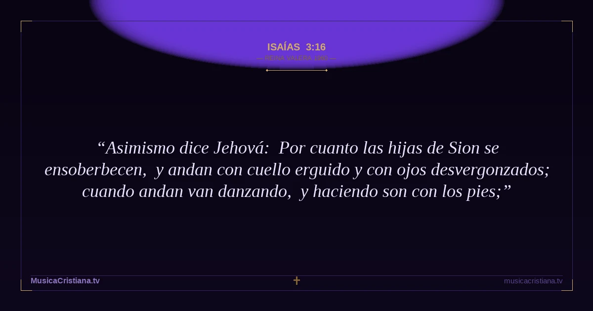 Isaías 3:16 — Biblia Reina Valera 1960 — MusicaCristiana.tv
