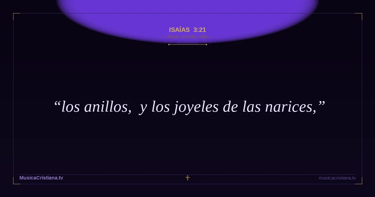 Isaías 3:21 — Biblia Reina Valera 1960 — MusicaCristiana.tv