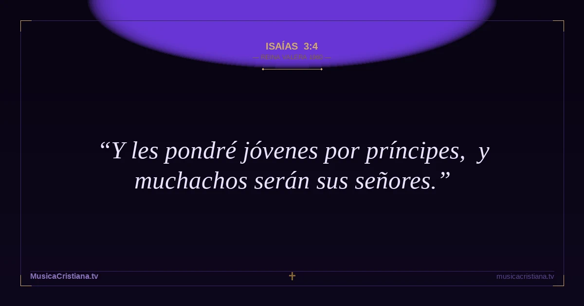 Isaías 3:4 — Biblia Reina Valera 1960 — MusicaCristiana.tv