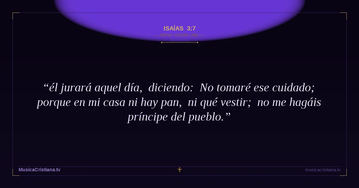 Isaías 3:7 — Biblia Reina Valera 1960 — MusicaCristiana.tv