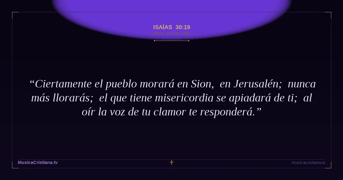 Isaías 30:19 — Biblia Reina Valera 1960 — MusicaCristiana.tv