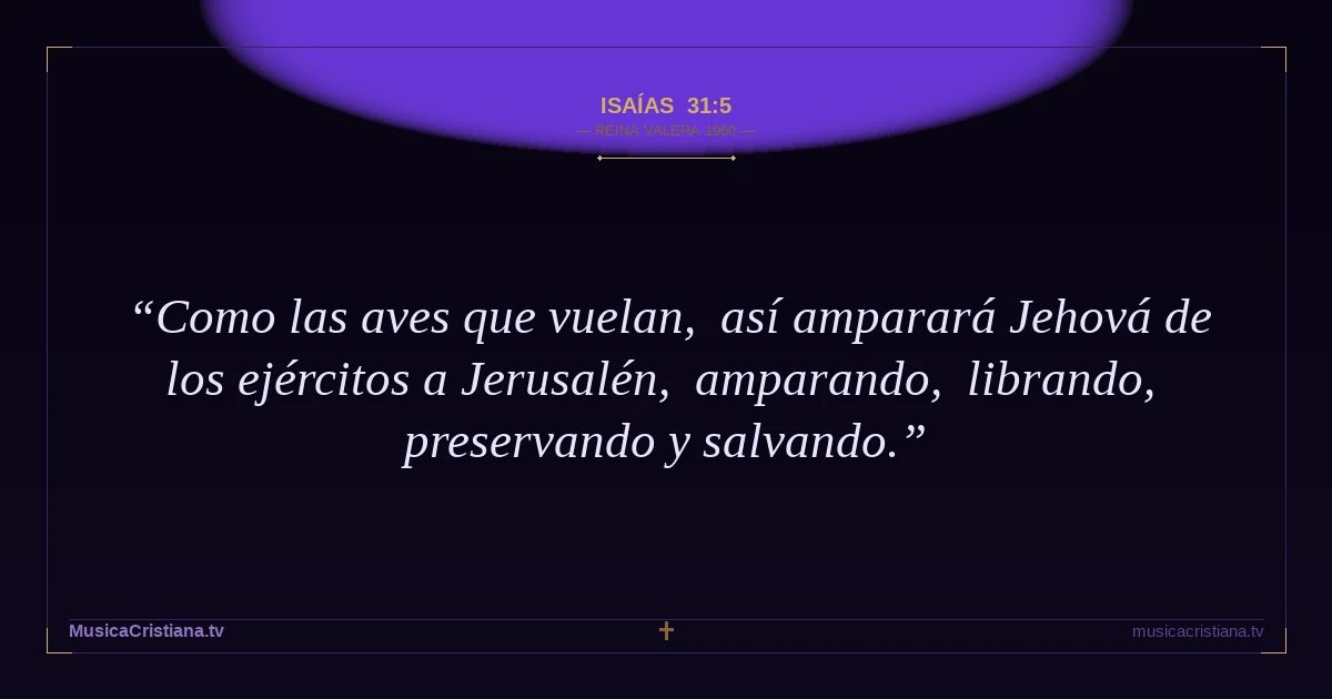Isaías 31:5 — Biblia Reina Valera 1960 — MusicaCristiana.tv