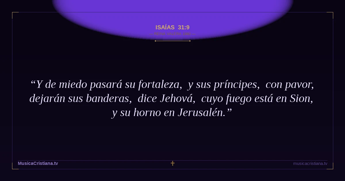 Isaías 31:9 — Biblia Reina Valera 1960 — MusicaCristiana.tv