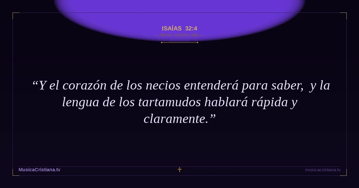 Isaías 32:4 — Biblia Reina Valera 1960 — MusicaCristiana.tv
