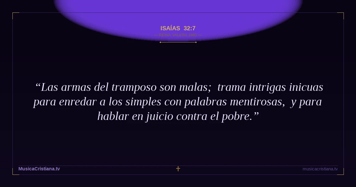 Isaías 32:7 — Biblia Reina Valera 1960 — MusicaCristiana.tv