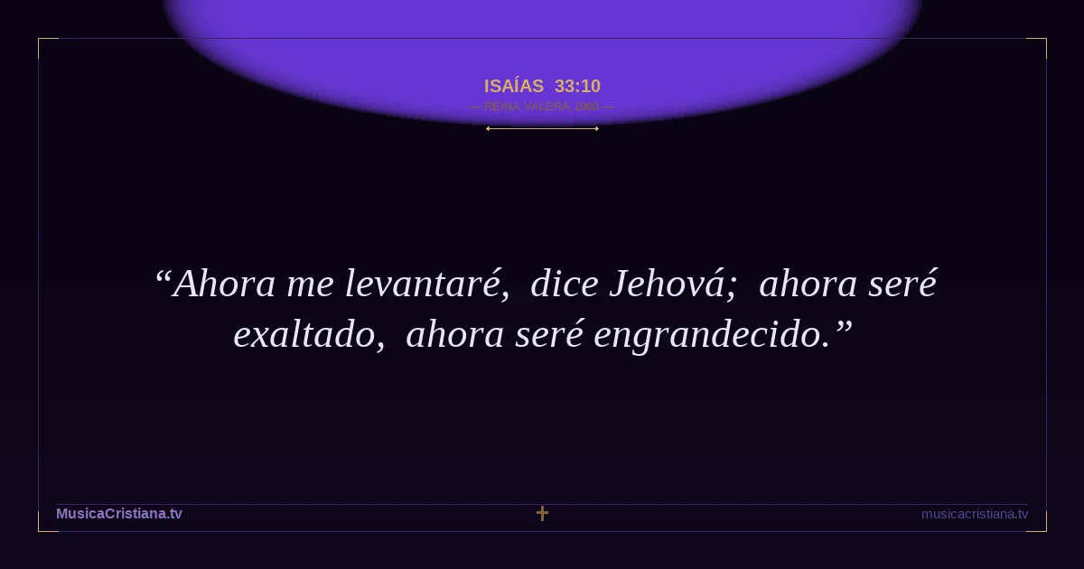 Isaías 33:10 — Biblia Reina Valera 1960 — MusicaCristiana.tv