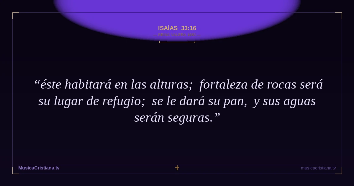 Isaías 33:16 — Biblia Reina Valera 1960 — MusicaCristiana.tv