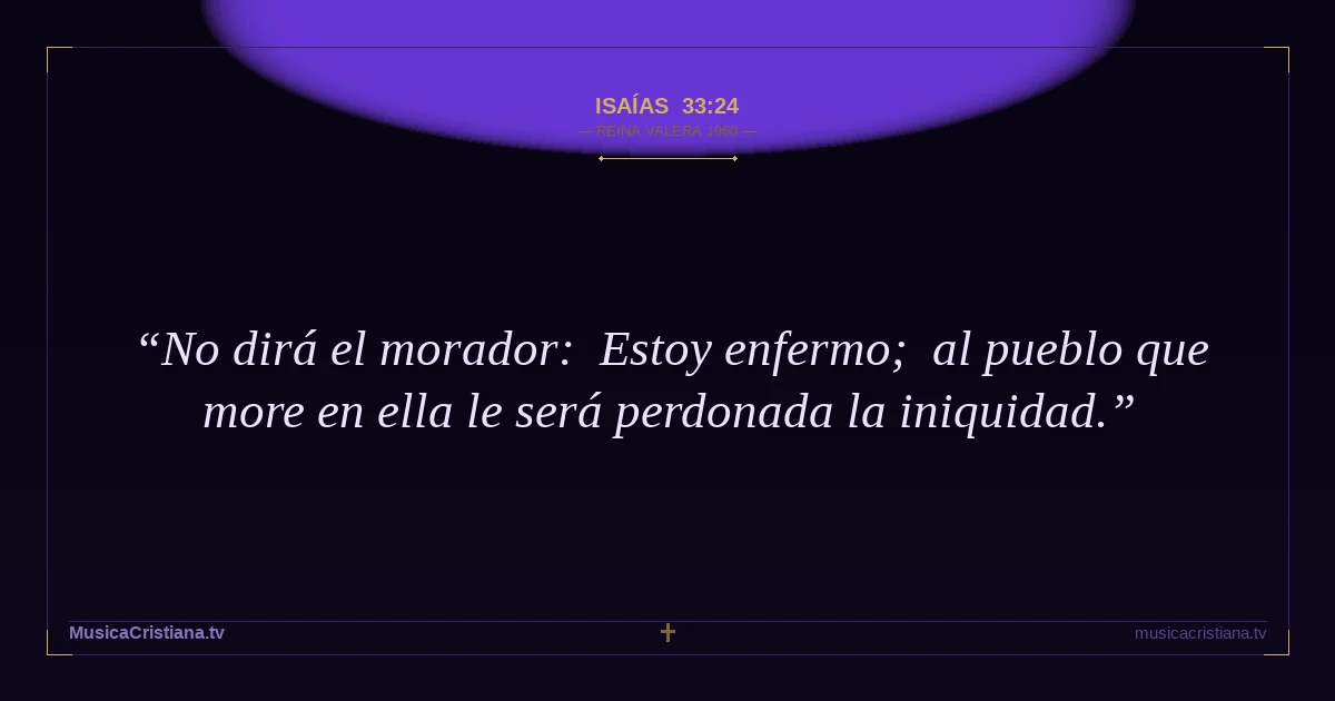 Isaías 33:24 — Biblia Reina Valera 1960 — MusicaCristiana.tv