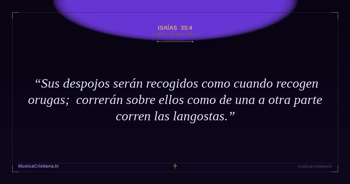 Isaías 33:4 — Biblia Reina Valera 1960 — MusicaCristiana.tv