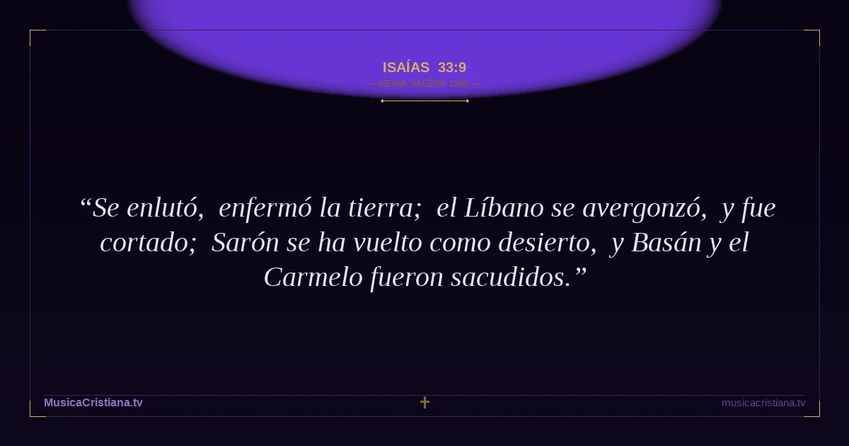 Isaías 33:9 — Biblia Reina Valera 1960 — MusicaCristiana.tv