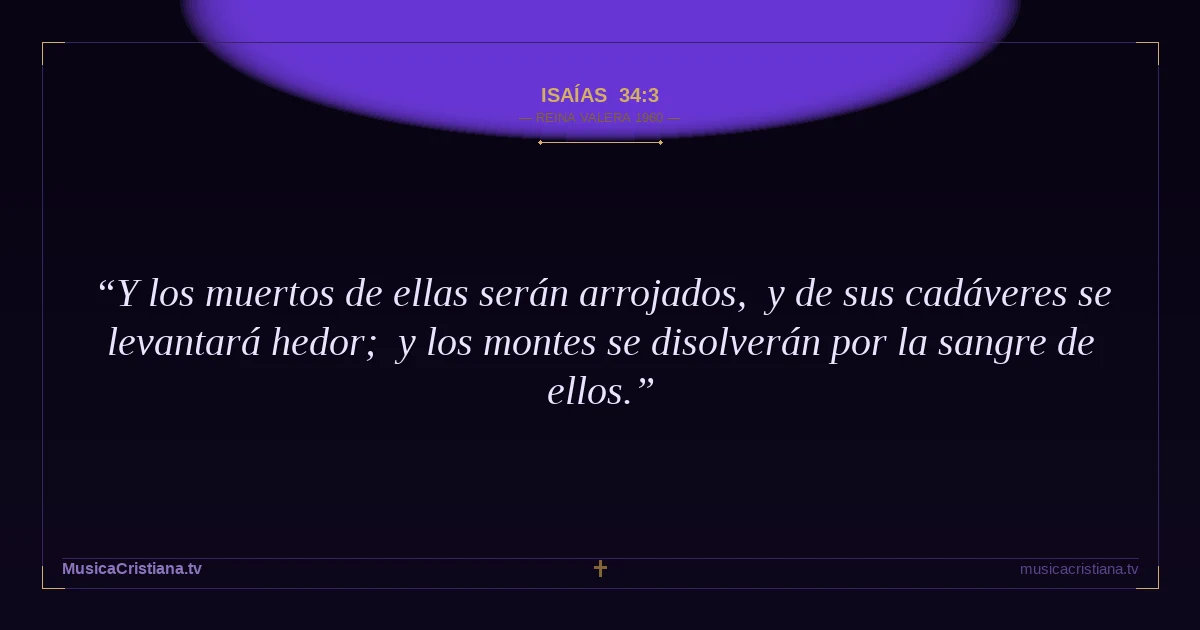 Isaías 34:3 — Biblia Reina Valera 1960 — MusicaCristiana.tv