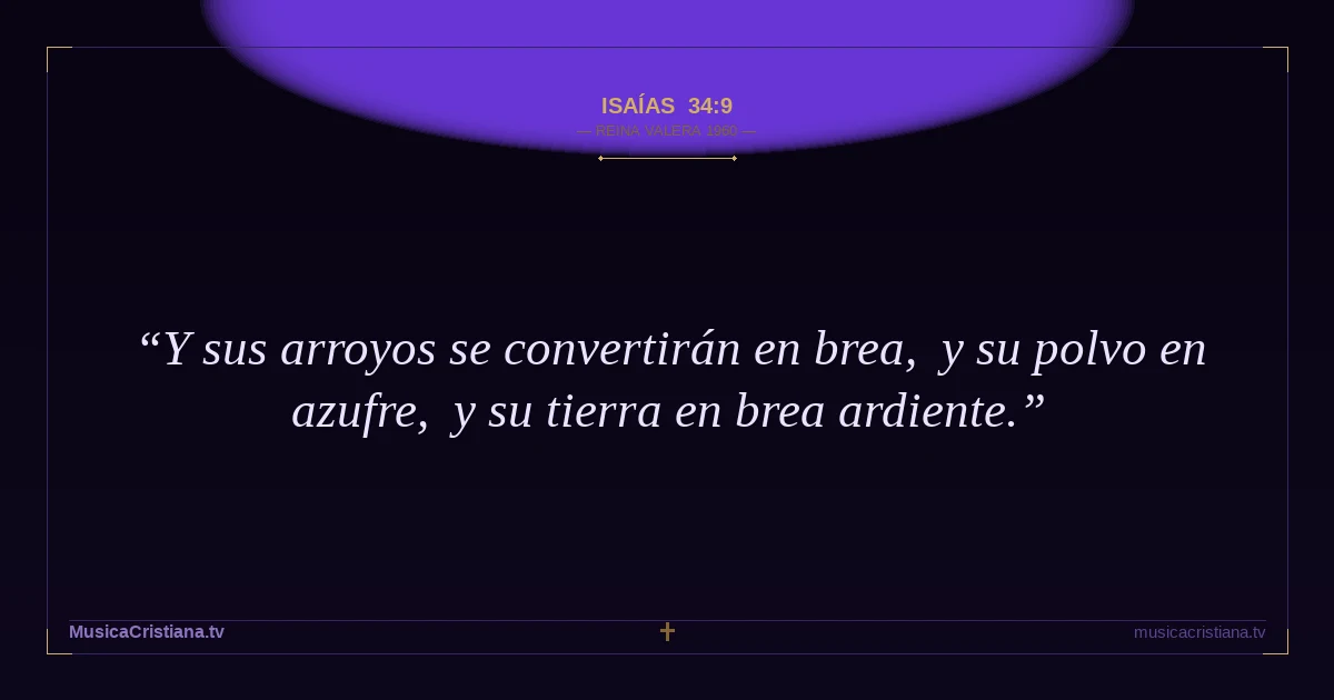 Isaías 34:9 — Biblia Reina Valera 1960 — MusicaCristiana.tv