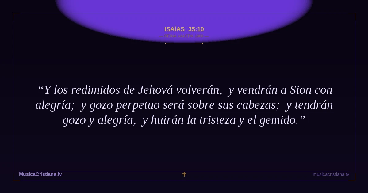 Isaías 35:10 — Biblia Reina Valera 1960 — MusicaCristiana.tv