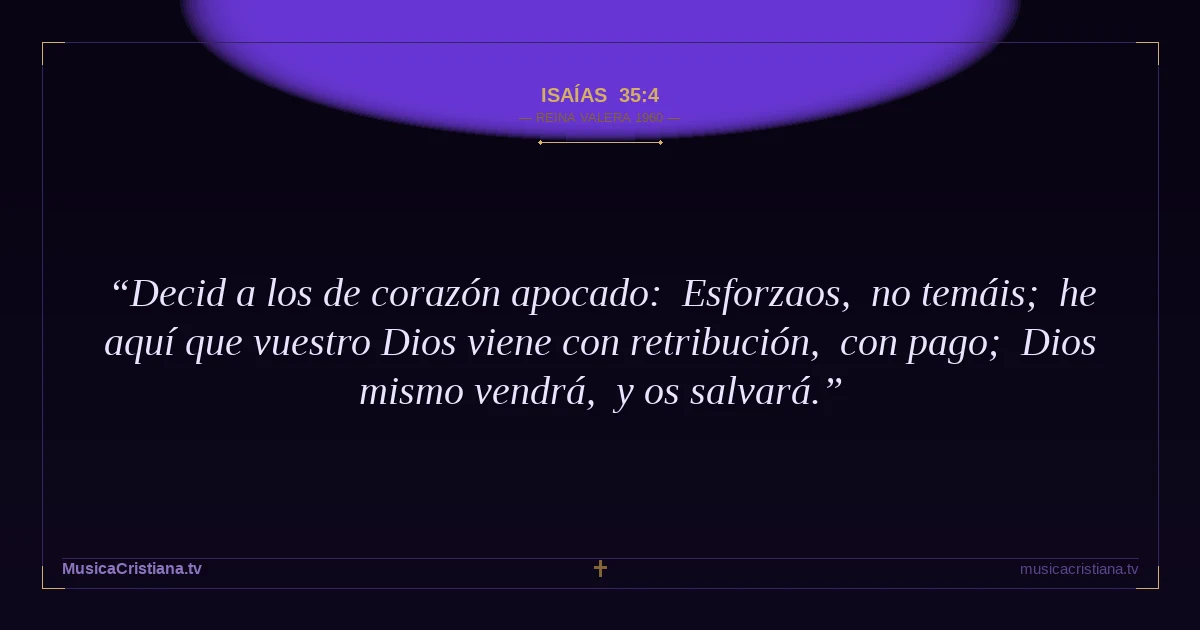 Isaías 35:4 — Biblia Reina Valera 1960 — MusicaCristiana.tv