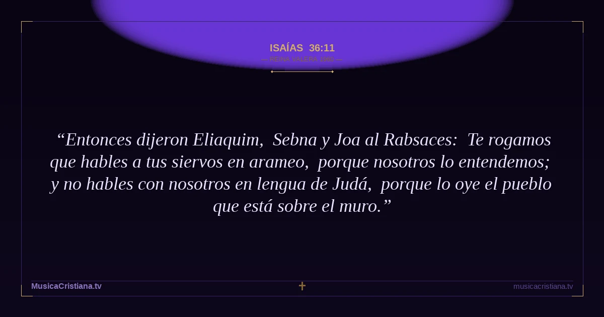 Isaías 36:11 — Biblia Reina Valera 1960 — MusicaCristiana.tv