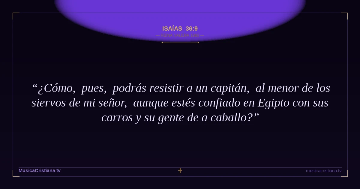 Isaías 36:9 — Biblia Reina Valera 1960 — MusicaCristiana.tv
