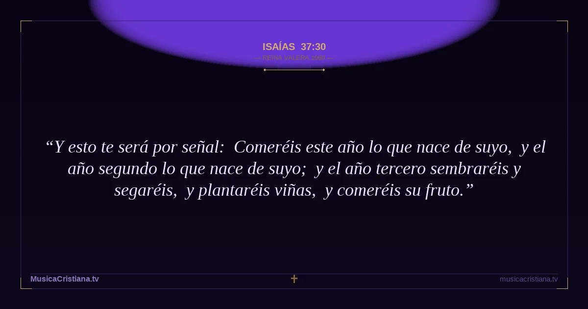Isaías 37:30 — Biblia Reina Valera 1960 — MusicaCristiana.tv