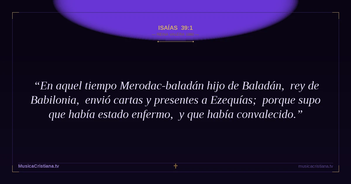 Isaías 39:1 — Biblia Reina Valera 1960 — MusicaCristiana.tv