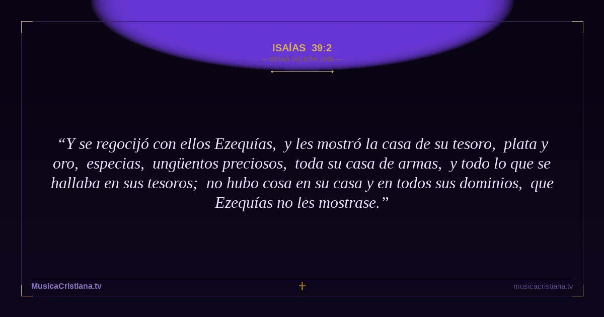 Isaías 39:2 — Biblia Reina Valera 1960 — MusicaCristiana.tv