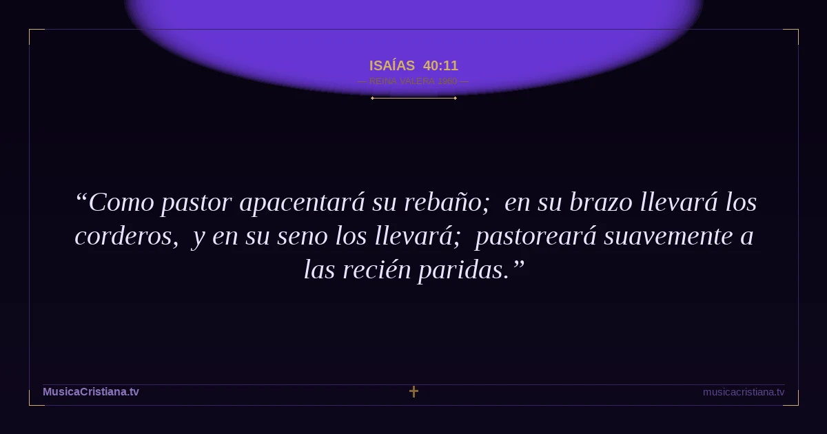 Isaías 40:11 — Biblia Reina Valera 1960 — MusicaCristiana.tv