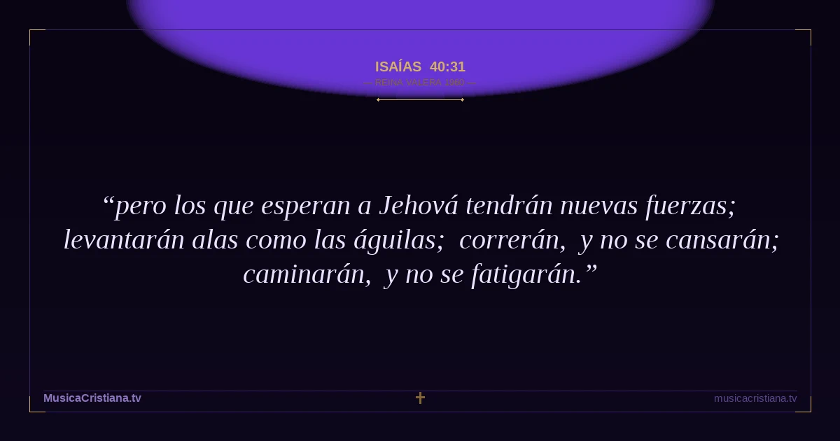 Isaías 40:31 — Biblia Reina Valera 1960 — MusicaCristiana.tv