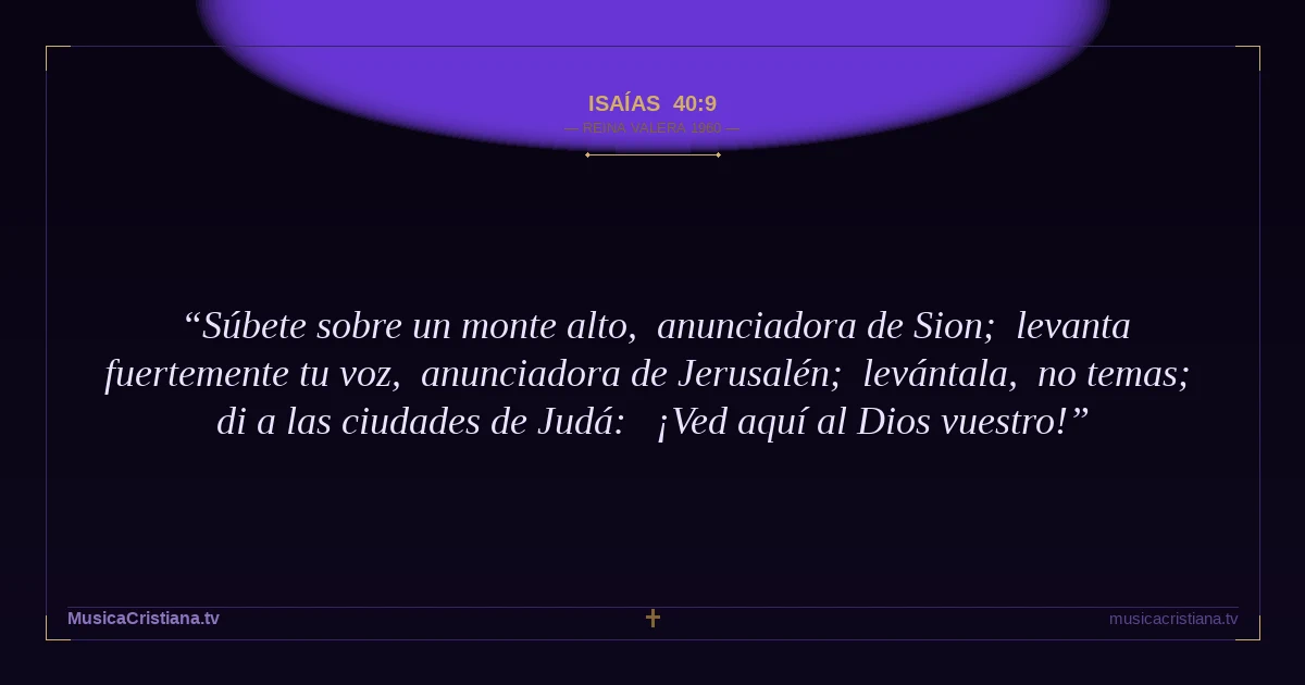 Isaías 40:9 — Biblia Reina Valera 1960 — MusicaCristiana.tv