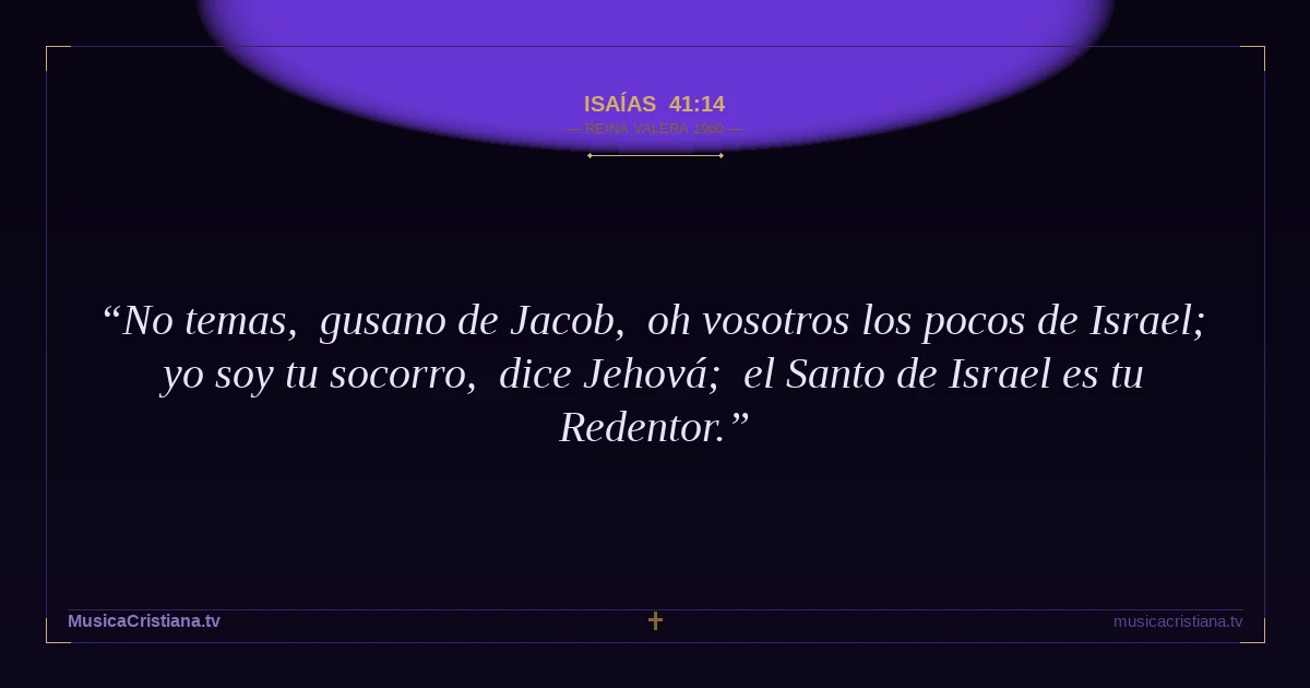 Isaías 41:14 — Biblia Reina Valera 1960 — MusicaCristiana.tv