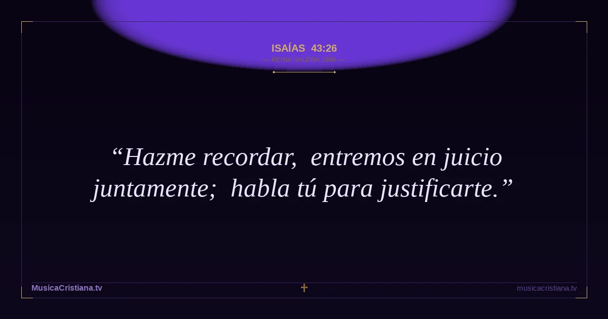 Isaías 43:26 — Biblia Reina Valera 1960 — MusicaCristiana.tv
