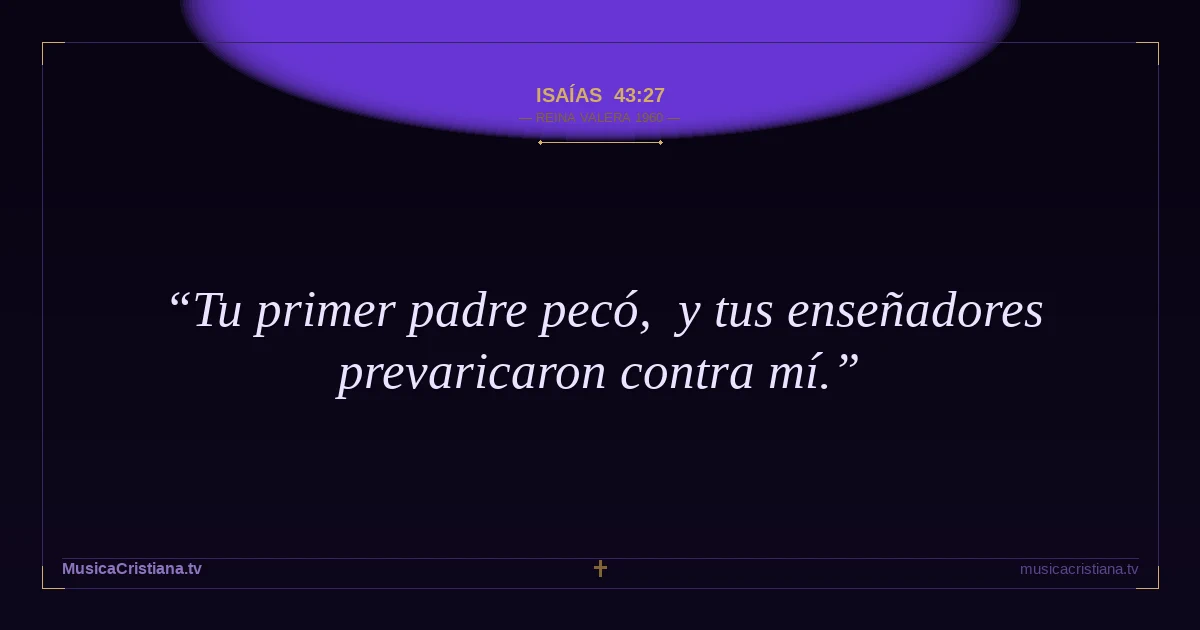 Isaías 43:27 — Biblia Reina Valera 1960 — MusicaCristiana.tv