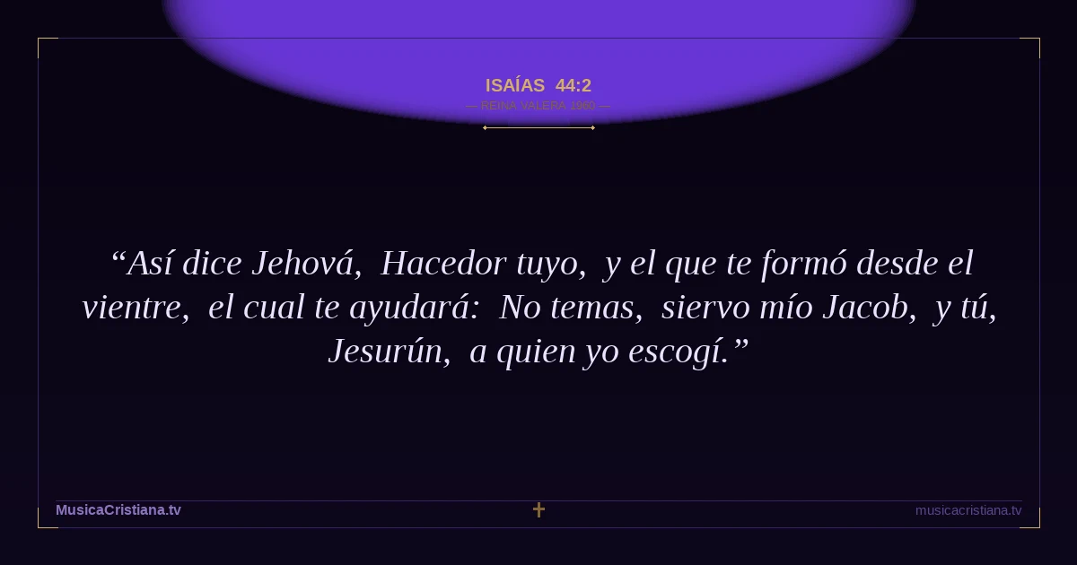 Isaías 44:2 — Biblia Reina Valera 1960 — MusicaCristiana.tv