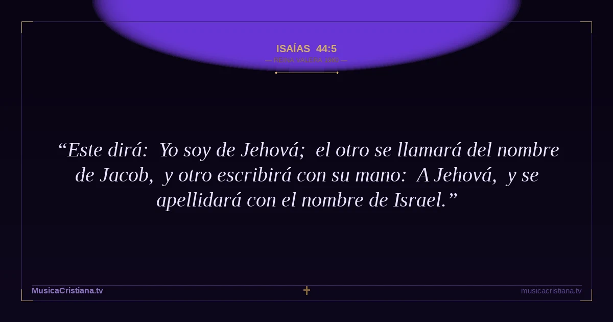 Isaías 44:5 — Biblia Reina Valera 1960 — MusicaCristiana.tv