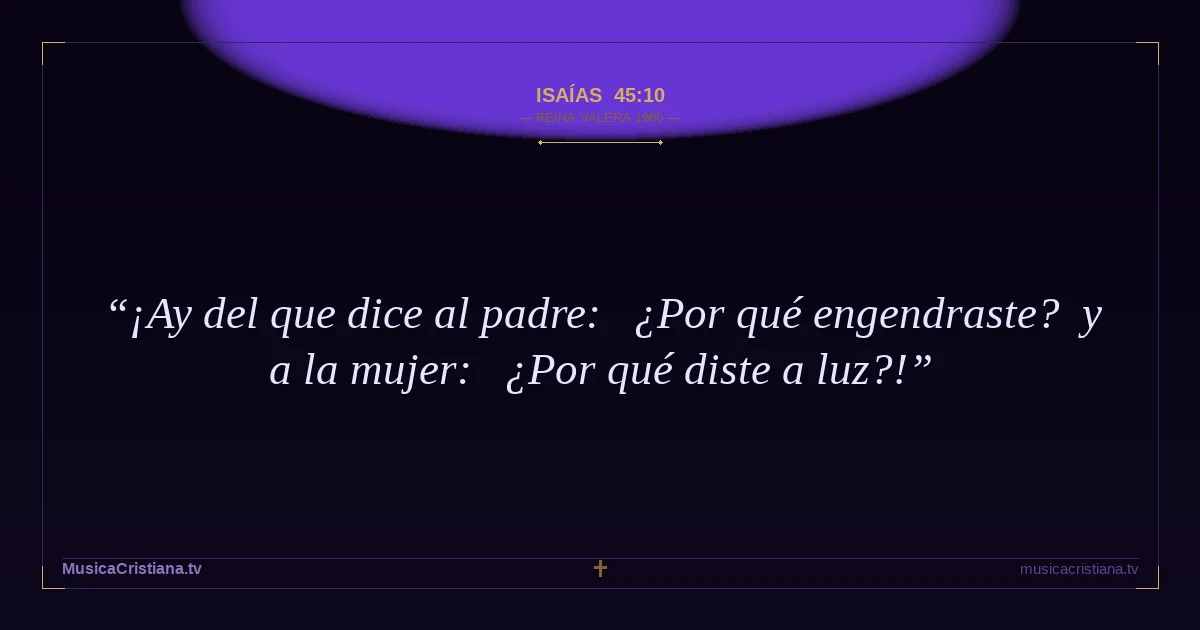 Isaías 45:10 — Biblia Reina Valera 1960 — MusicaCristiana.tv