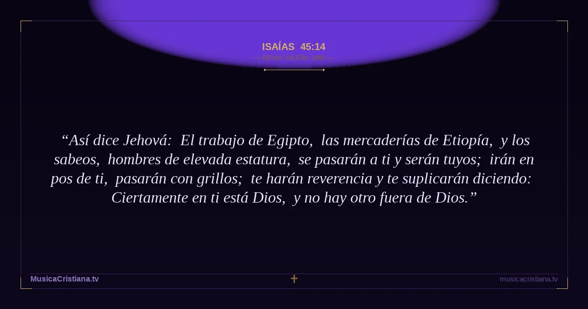 Isaías 45:14 — Biblia Reina Valera 1960 — MusicaCristiana.tv