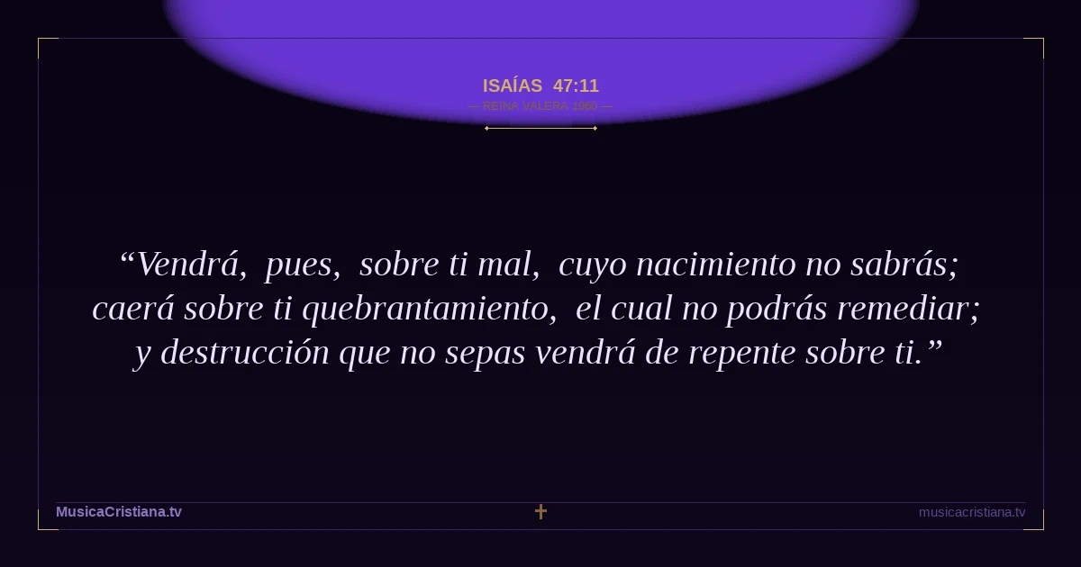 Isaías 47:11 — Biblia Reina Valera 1960 — MusicaCristiana.tv