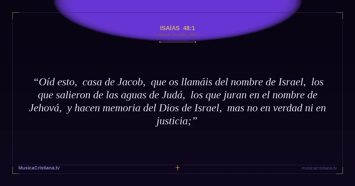 Isaías 48:1 — Biblia Reina Valera 1960 — MusicaCristiana.tv