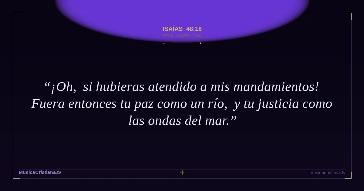 Isaías 48:18 — Biblia Reina Valera 1960 — MusicaCristiana.tv