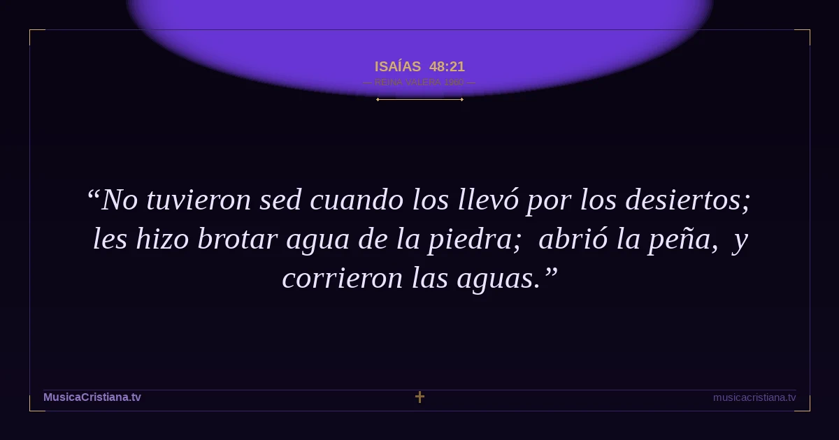 Isaías 48:21 — Biblia Reina Valera 1960 — MusicaCristiana.tv