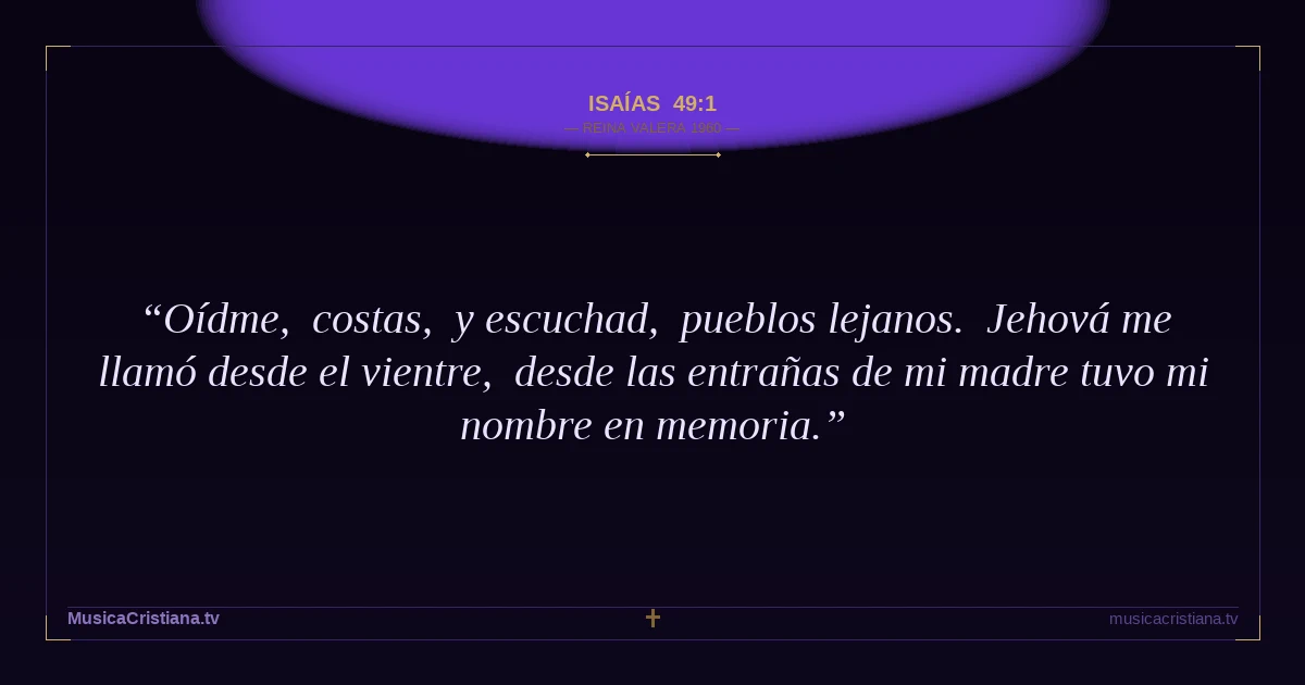 Isaías 49:1 — Biblia Reina Valera 1960 — MusicaCristiana.tv