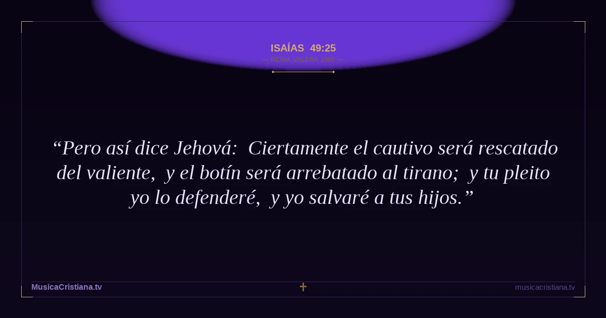 Isaías 49:25 — Biblia Reina Valera 1960 — MusicaCristiana.tv