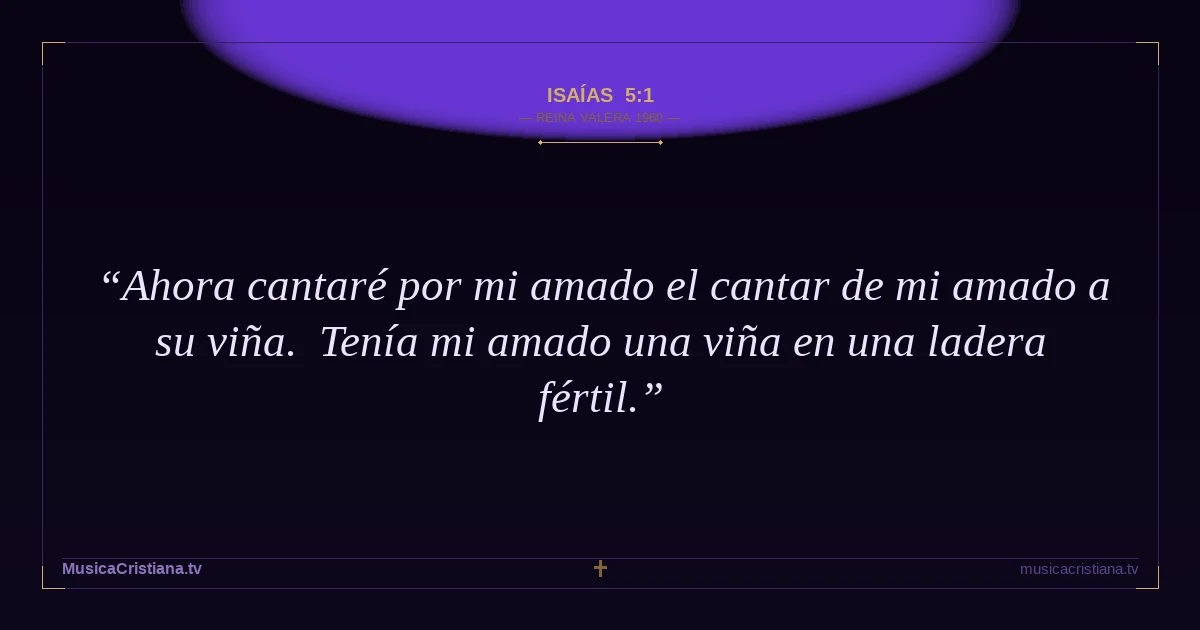 Isaías 5:1 — Biblia Reina Valera 1960 — MusicaCristiana.tv