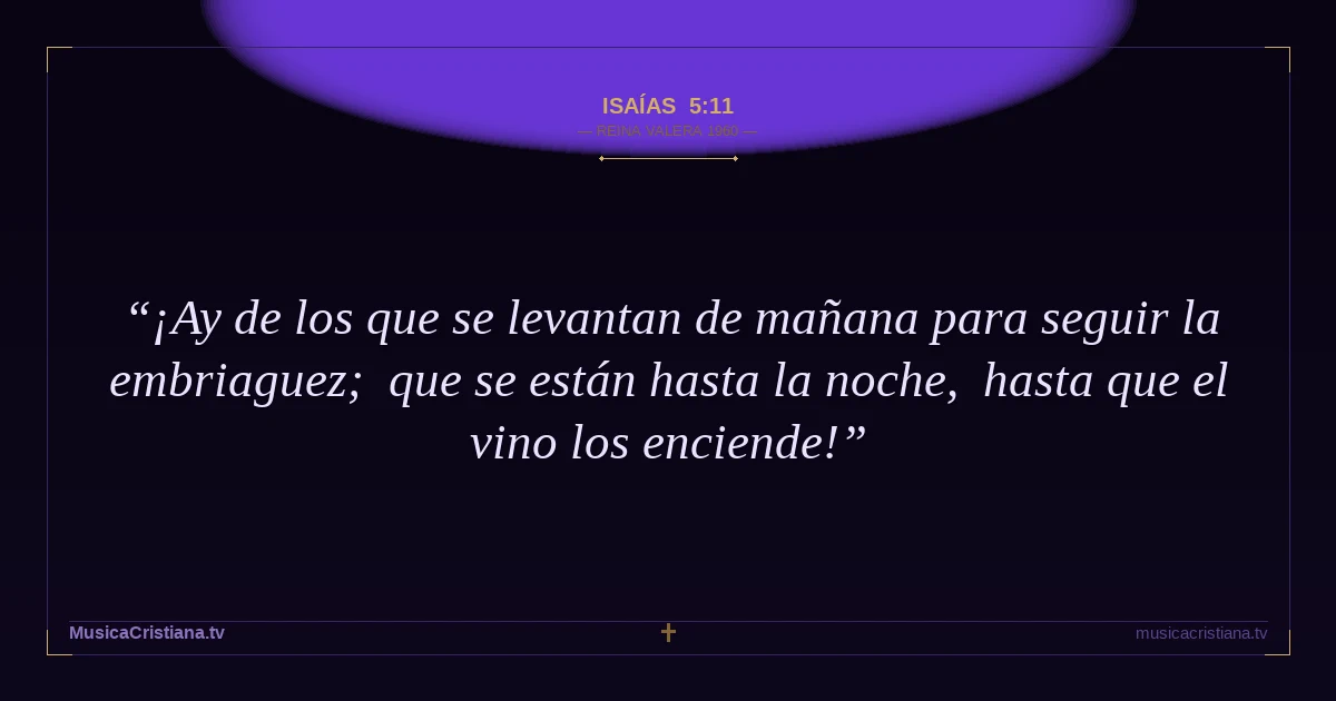 Isaías 5:11 — Biblia Reina Valera 1960 — MusicaCristiana.tv
