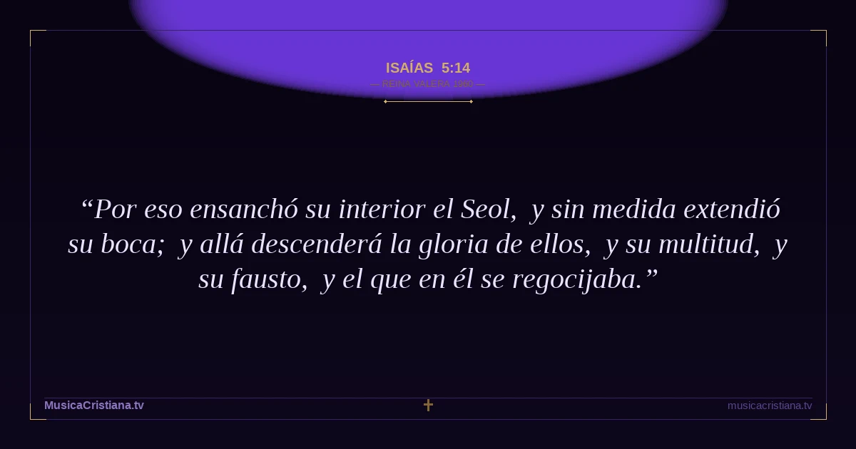 Isaías 5:14 — Biblia Reina Valera 1960 — MusicaCristiana.tv