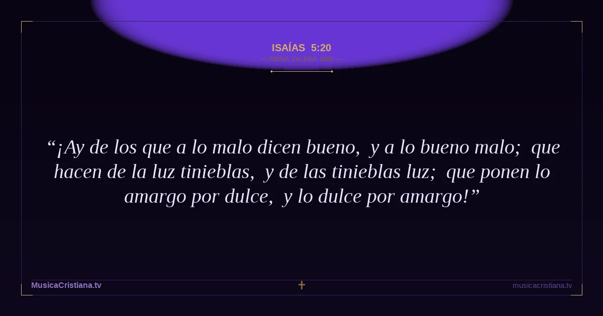 Isaías 5:20 — Biblia Reina Valera 1960 — MusicaCristiana.tv