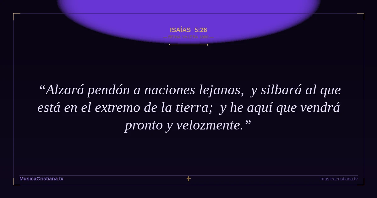 Isaías 5:26 — Biblia Reina Valera 1960 — MusicaCristiana.tv