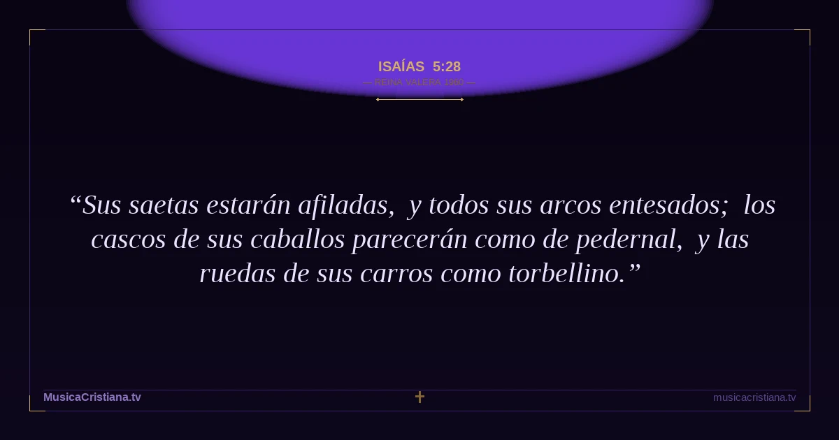 Isaías 5:28 — Biblia Reina Valera 1960 — MusicaCristiana.tv