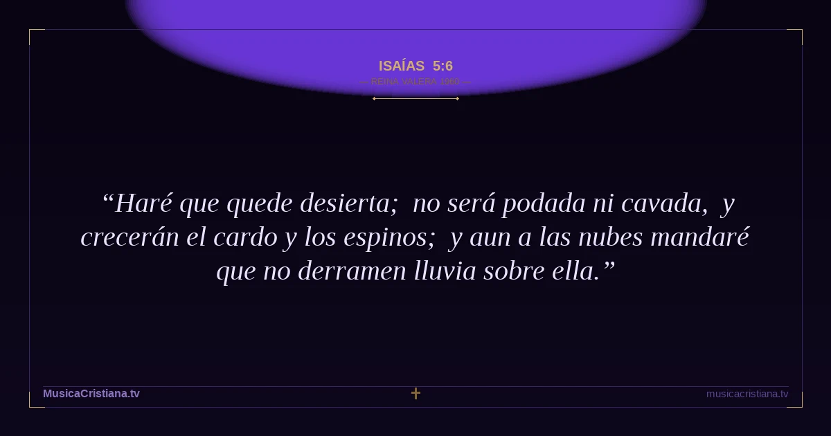 Isaías 5:6 — Biblia Reina Valera 1960 — MusicaCristiana.tv